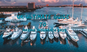 Uk Ultimate Guide to Marine Insurance